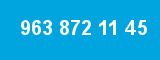 963 872 11 45